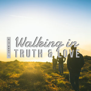Truth And Love | 2 John 1:4-6