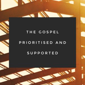 The Gospel Prioritised & Supported | 3 John 1:5-12