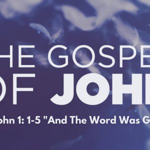 John 1: 1-5 “And The Word Was God”