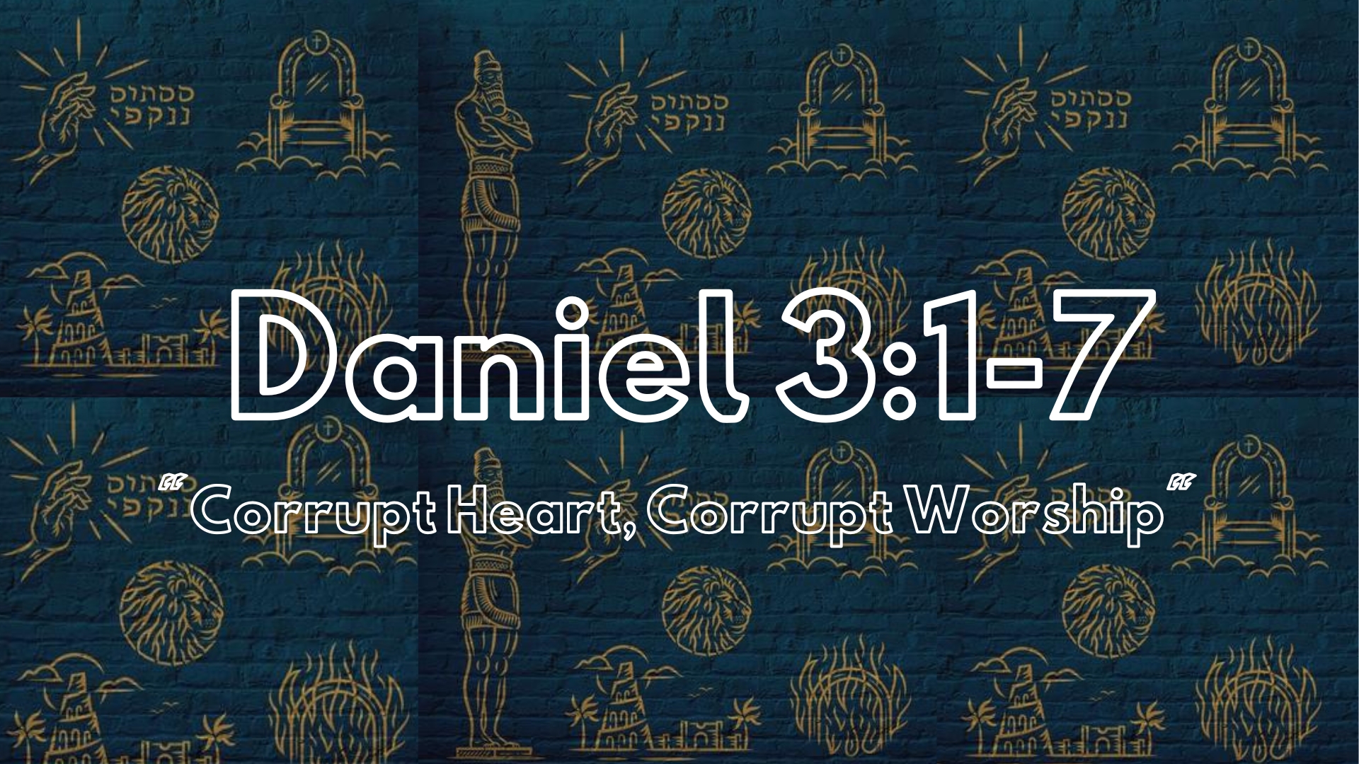 daniel-3-1-7-corrupt-heart-corrupt-worship-grace-church-gisborne