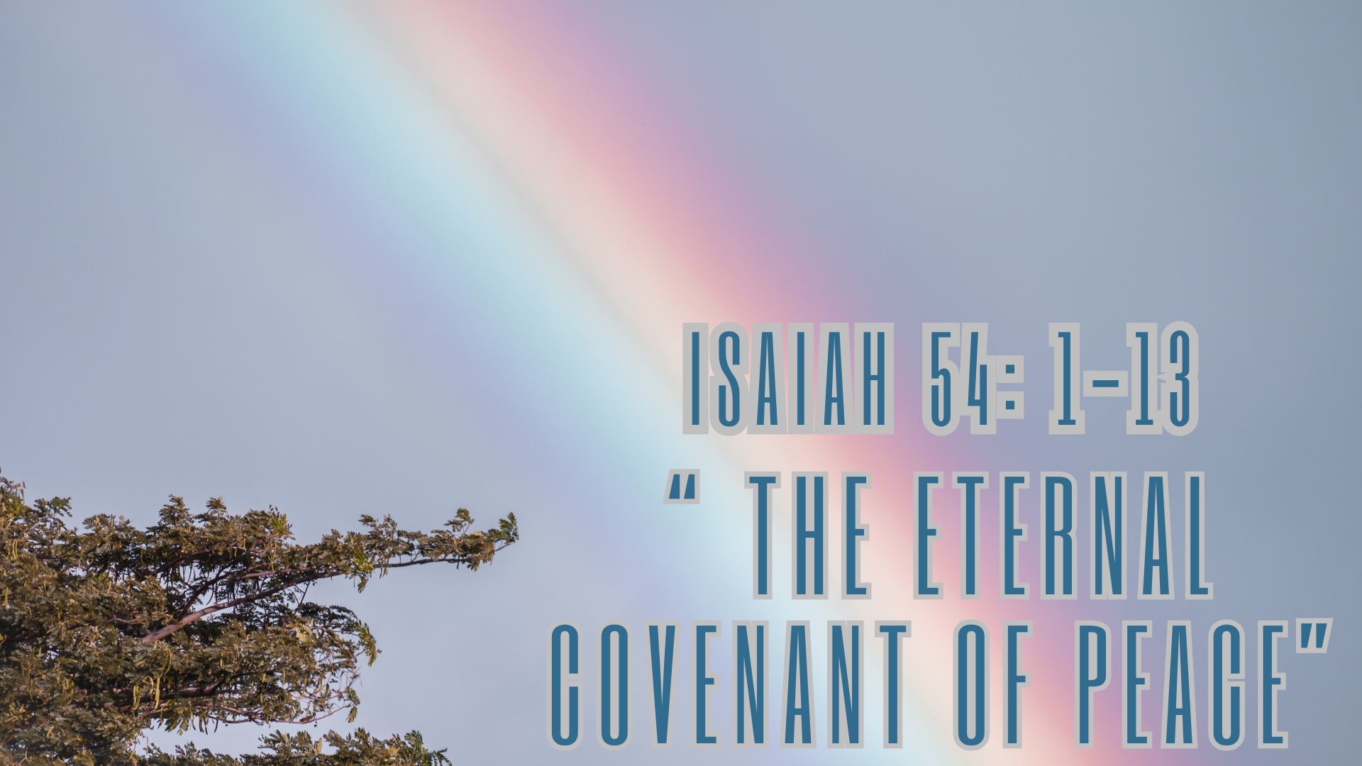 Isaiah 54: 1-13 “The Eternal Covenant Of Peace” – Grace Church Gisborne