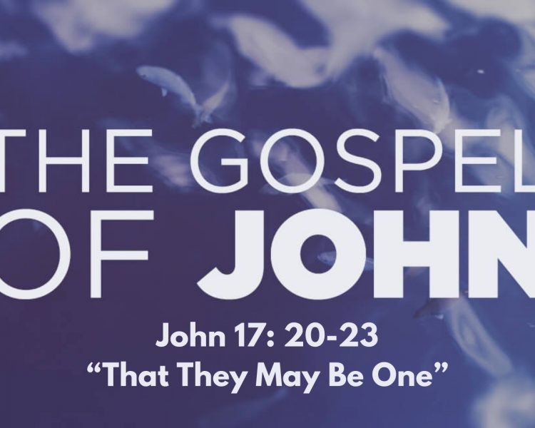 John 17:20-23 “That They Might Be One”