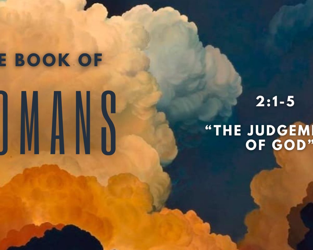 Romans 2:1-5 “The Judgement of God”