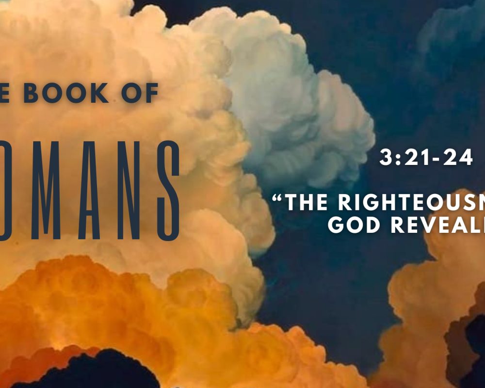 Romans 3:21-24 “The Righteousness Of God”