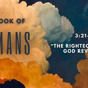 Romans 3:21-24 “The Righteousness Of God”