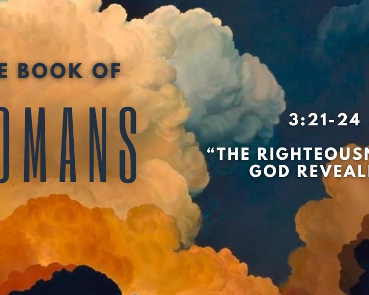 Romans 3:21-24 “The Righteousness Of God”