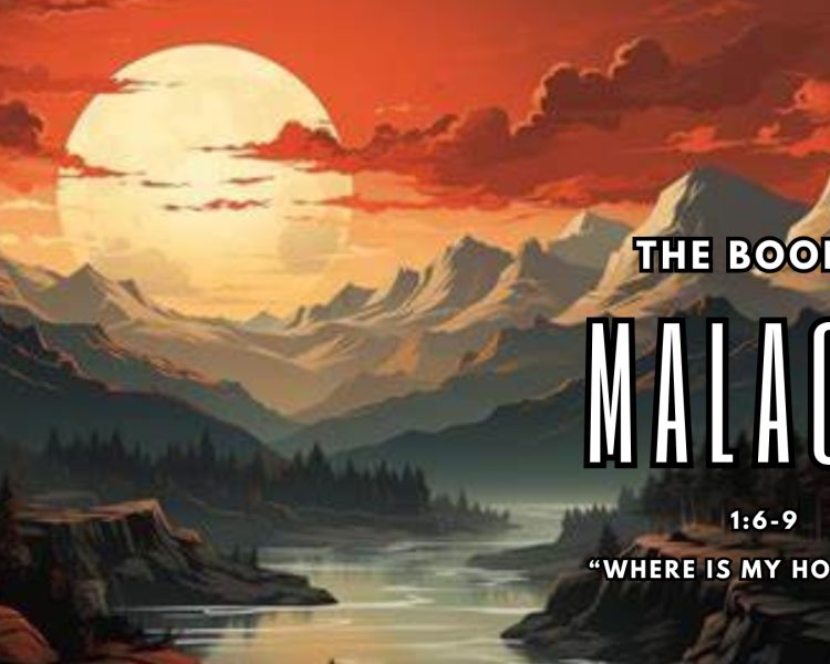 Malachi 1:6-9 “Where Is My Honour?”