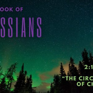 Colossians 2:11-15 “The Circumcision Of Christ”