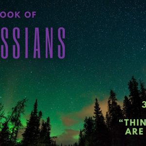 Colossians 3:1-4 “Things Above”